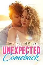 The unwanted wife’s unexpected comeback